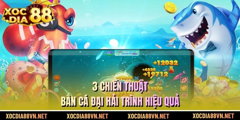 3 chiến thuật bắn cá đại hải trình hiệu quả