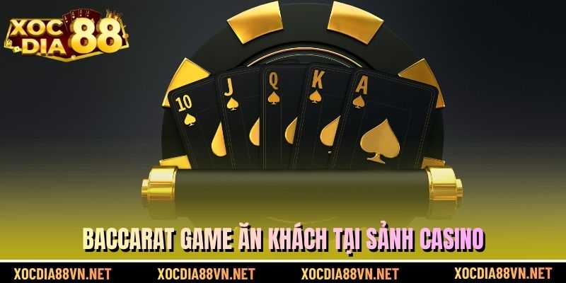 Baccarat game ăn khách tại sảnh casino 