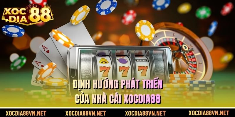 Định hướng phát triển của cổng game XOCDIA88