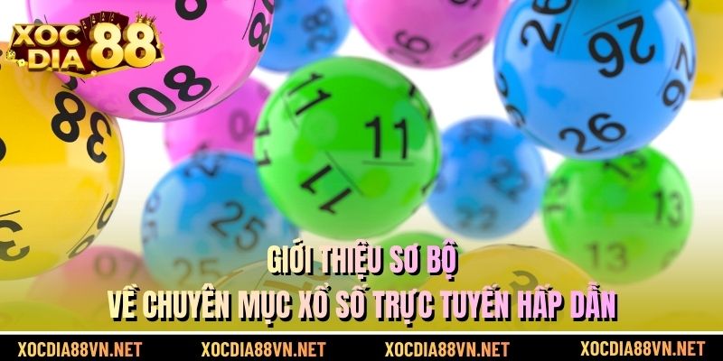 Giới thiệu sơ bộ về chuyên mục xổ số trực tuyến hấp dẫn