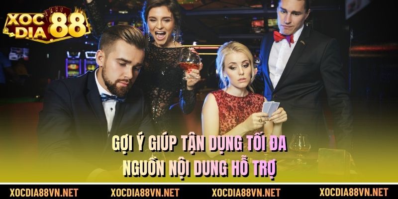 Gợi ý giúp tận dụng tối đa nguồn nội dung hỗ trợ