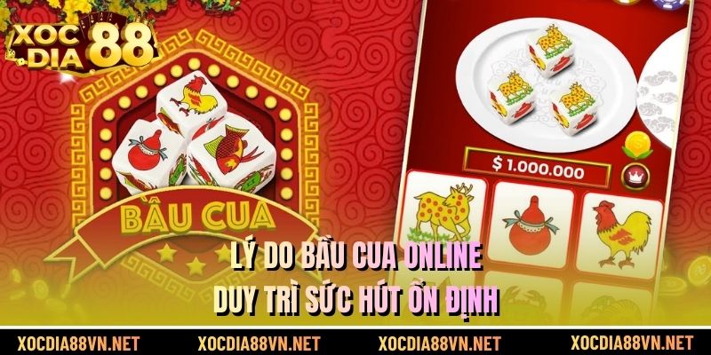 Lý do bầu cua online duy trì sức hút ổn định