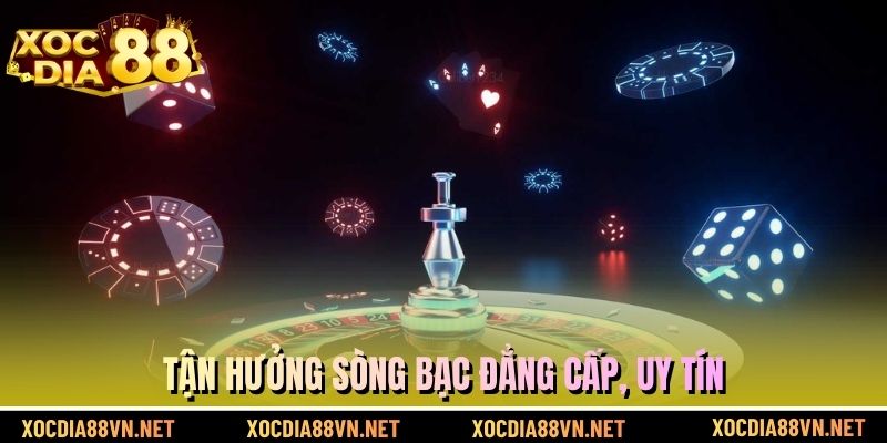 Tận hưởng sòng bạc đẳng cấp, uy tín
