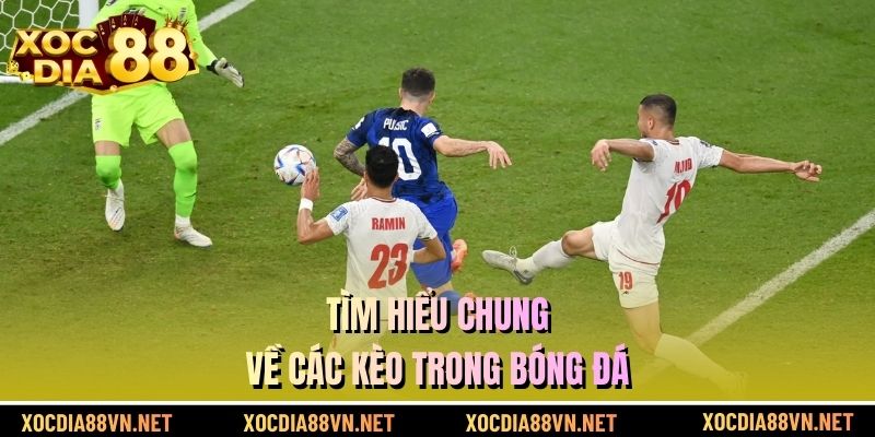 Tìm hiểu chung về các kèo trong bóng đá