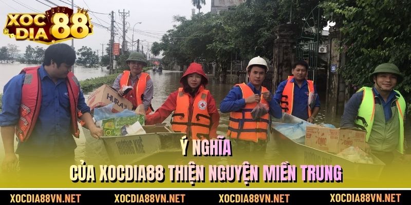 Ý nghĩa của XOCDIA88 thiện nguyện miền trung